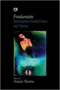 Frankenstein: Interrogating Gender, Culture, and Identity