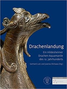 Drachenlandung : ein Hildesheimer Drachen-Aquamanile des 12. Jahrhunderts