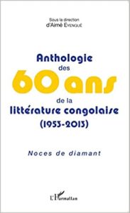 Anthologie des 60 Ans de la Littérature Congolaise (1953-2013)