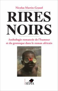 Rires Noirs - Anthologie Romancée de l'humour et du Grotesque dans le Roman Africain