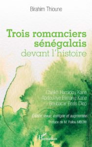 Trois Romanciers Sénégalais Devant l'histoire - Cheikh Hamidou Kane, Abdoulaye Elimane Kane et Boubacar Boris Diop